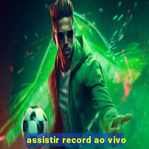 assistir record ao vivo